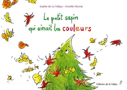 Livre "Le petit sapin qui aimait les couleurs" de Sophie de la Tullaye et Armelle Mercat